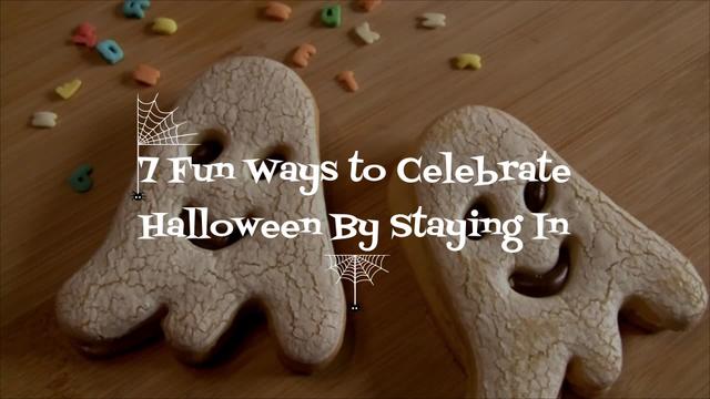 7 Fun Ways to Celebrate Halloween By Staying In