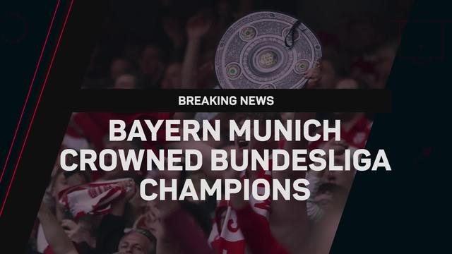  Breaking News - Bayern Munich crowned Bundesliga champions 